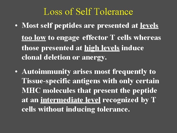 Loss of Self Tolerance • Most self peptides are presented at levels too low