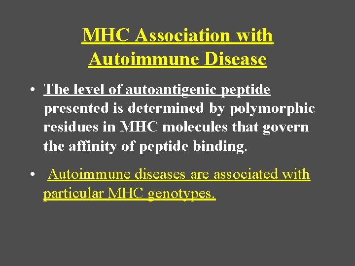 MHC Association with Autoimmune Disease • The level of autoantigenic peptide presented is determined