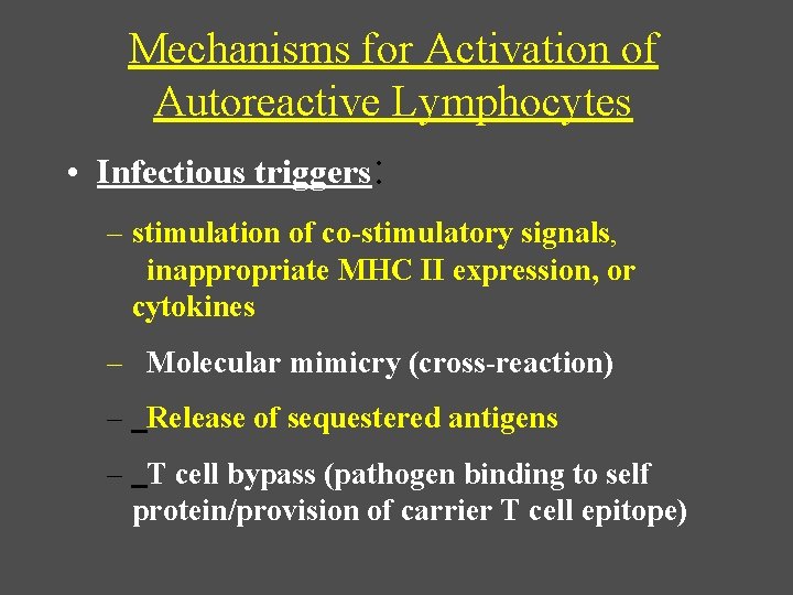 Mechanisms for Activation of Autoreactive Lymphocytes • Infectious triggers: – stimulation of co-stimulatory signals,