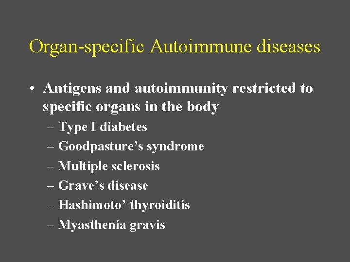 Organ-specific Autoimmune diseases • Antigens and autoimmunity restricted to specific organs in the body