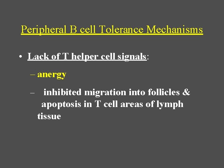Peripheral B cell Tolerance Mechanisms • Lack of T helper cell signals: – anergy