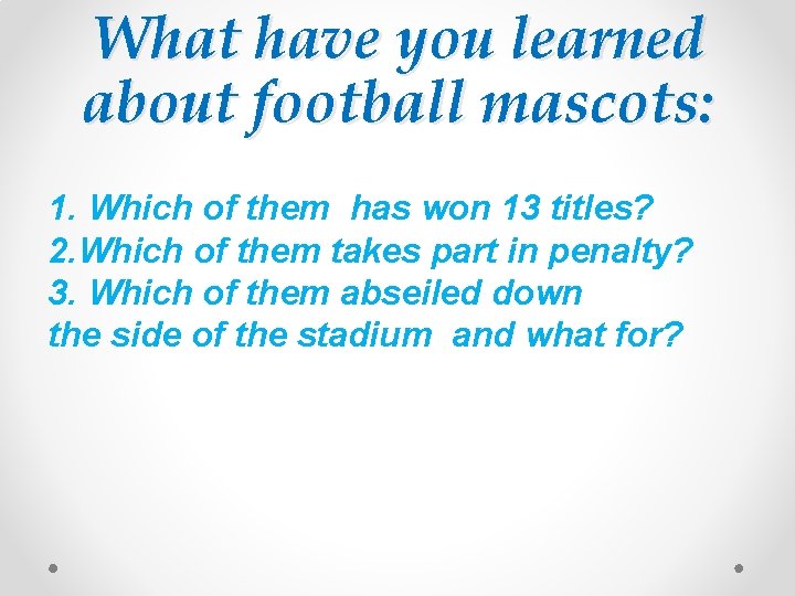 What have you learned about football mascots: 1. Which of them has won 13