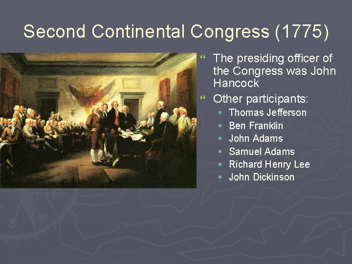 Second Continental Congress (1775) The presiding officer of the Congress was John Hancock }
