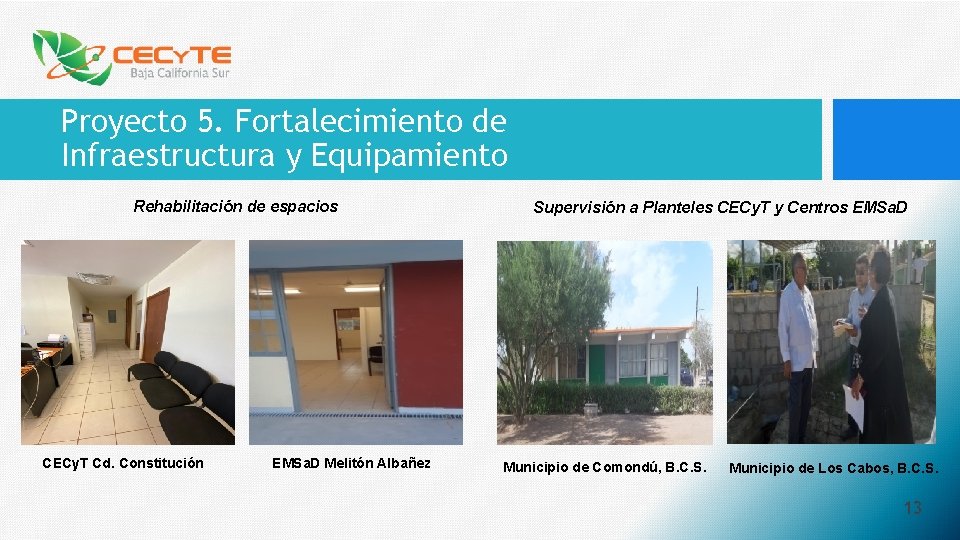 Proyecto 5. Fortalecimiento de Infraestructura y Equipamiento Rehabilitación de espacios CECy. T Cd. Constitución