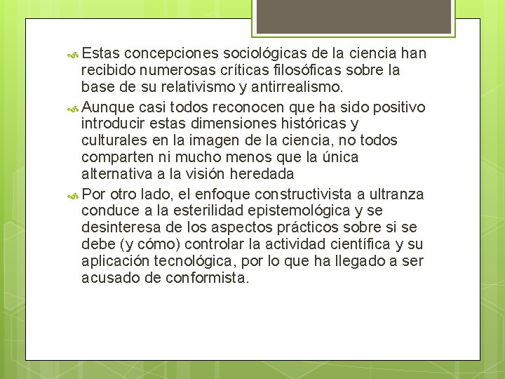  Estas concepciones sociológicas de la ciencia han recibido numerosas críticas filosóficas sobre la