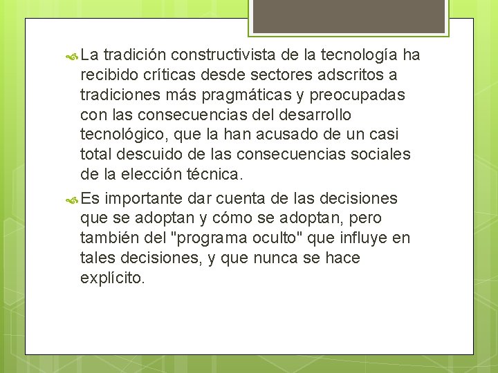  La tradición constructivista de la tecnología ha recibido críticas desde sectores adscritos a