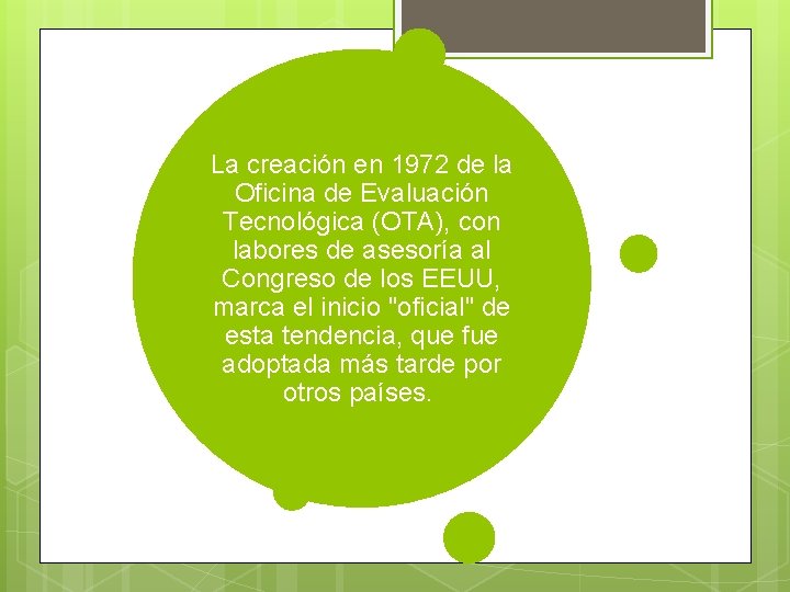 La creación en 1972 de la Oficina de Evaluación Tecnológica (OTA), con labores de