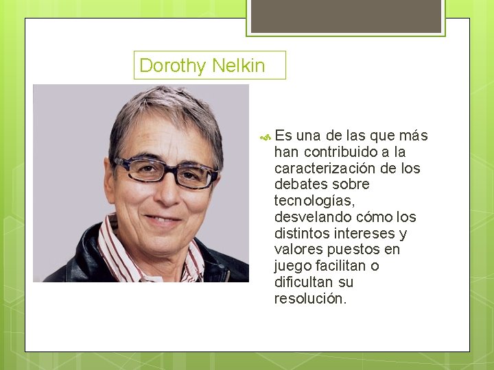 Dorothy Nelkin Es una de las que más han contribuido a la caracterización de