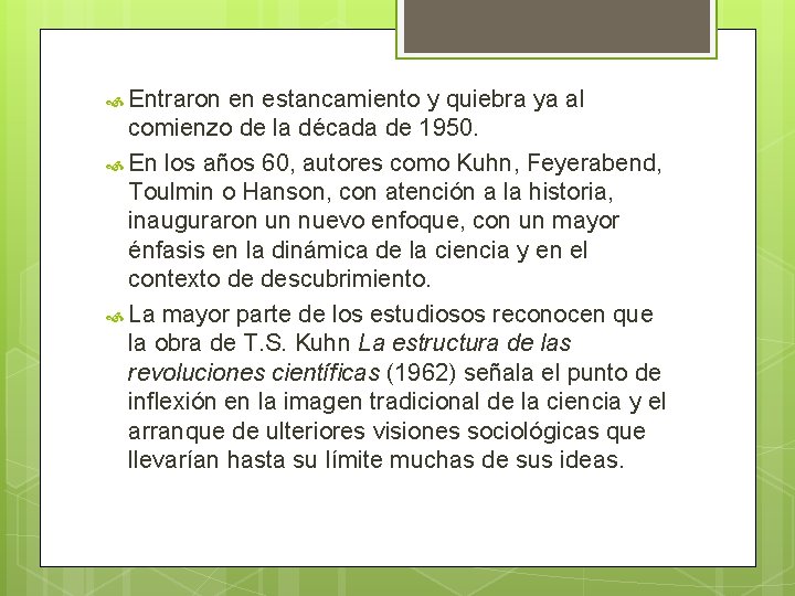  Entraron en estancamiento y quiebra ya al comienzo de la década de 1950.