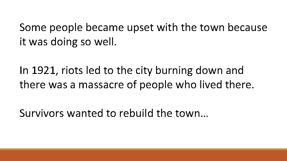 Some people became upset with the town because it was doing so well. In