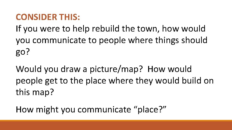 CONSIDER THIS: If you were to help rebuild the town, how would you communicate