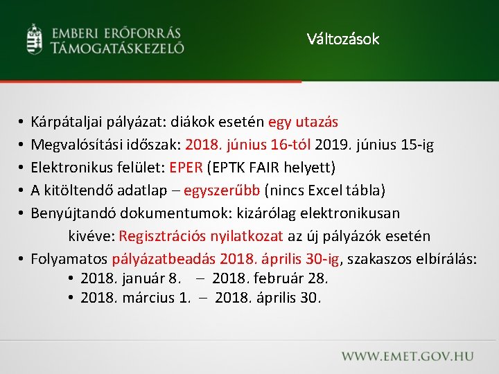 Változások Kárpátaljai pályázat: diákok esetén egy utazás Megvalósítási időszak: 2018. június 16 -tól 2019.