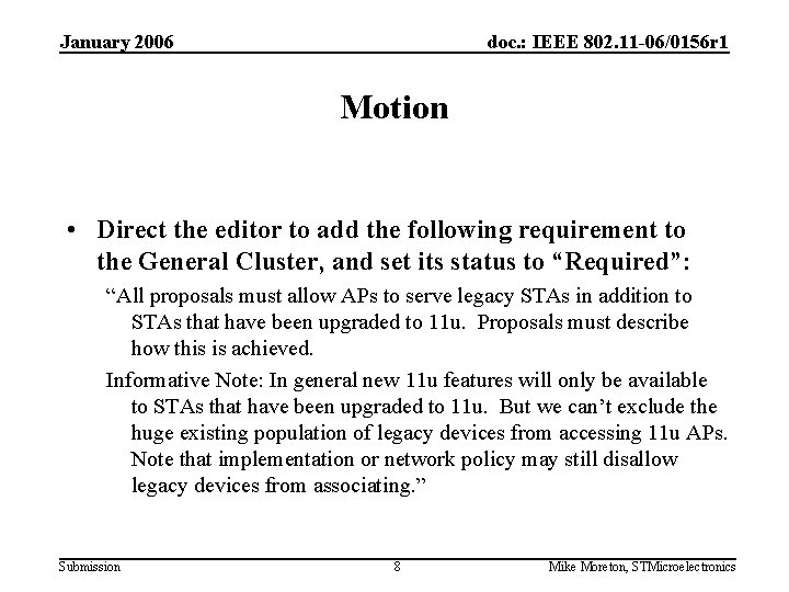 January 2006 doc. : IEEE 802. 11 -06/0156 r 1 Motion • Direct the