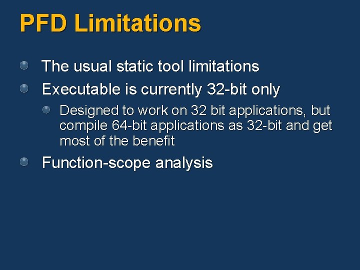 PFD Limitations The usual static tool limitations Executable is currently 32 -bit only Designed PFD Limitations The usual static tool limitations Executable is currently 32 -bit only Designed