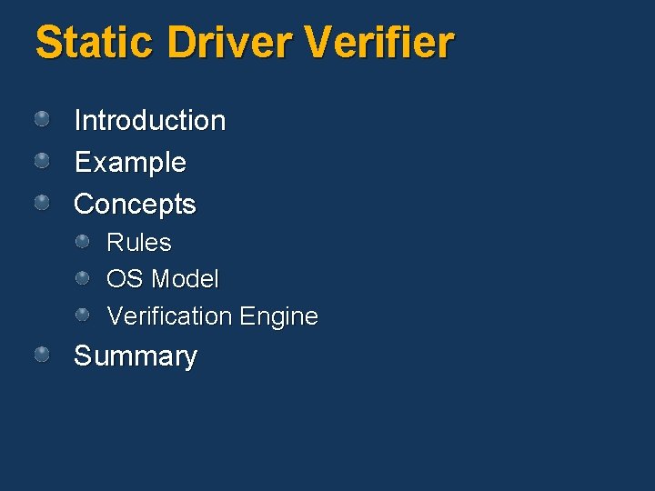 Static Driver Verifier Introduction Example Concepts Rules OS Model Verification Engine Summary Static Driver Verifier Introduction Example Concepts Rules OS Model Verification Engine Summary