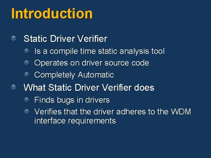 Introduction Static Driver Verifier Is a compile time static analysis tool Operates on driver Introduction Static Driver Verifier Is a compile time static analysis tool Operates on driver
