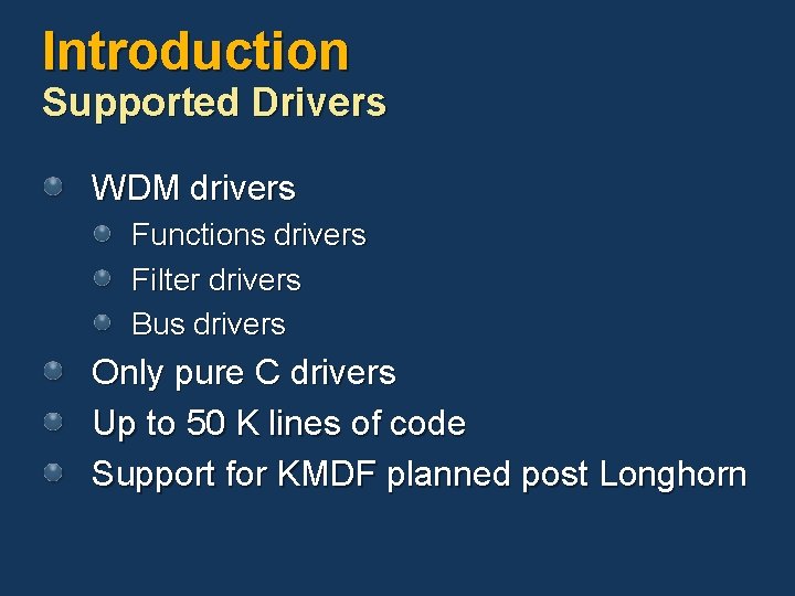 Introduction Supported Drivers WDM drivers Functions drivers Filter drivers Bus drivers Only pure C Introduction Supported Drivers WDM drivers Functions drivers Filter drivers Bus drivers Only pure C