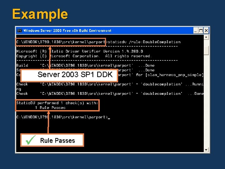 Example Server 2003 SP 1 DDK ü Rule Passes Example Server 2003 SP 1 DDK ü Rule Passes