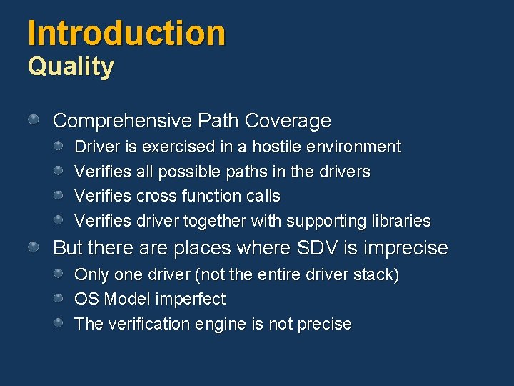Introduction Quality Comprehensive Path Coverage Driver is exercised in a hostile environment Verifies all Introduction Quality Comprehensive Path Coverage Driver is exercised in a hostile environment Verifies all
