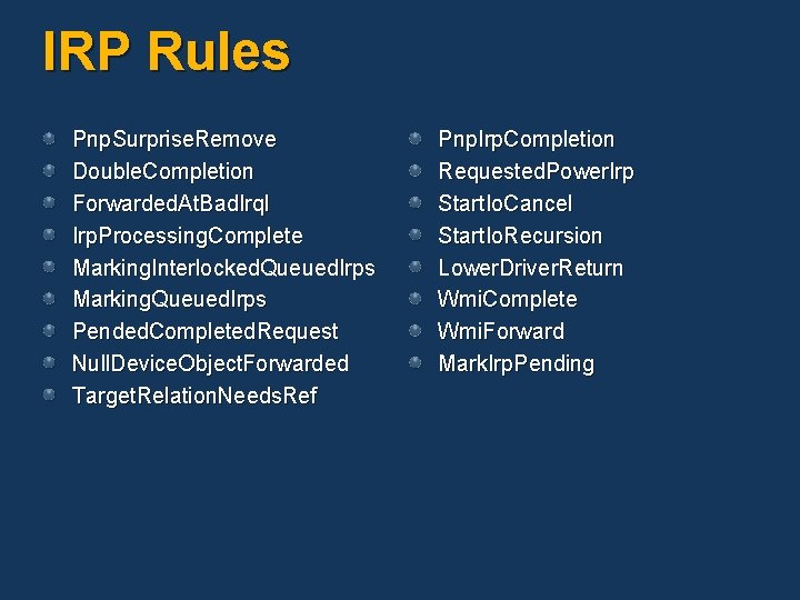 IRP Rules Pnp. Surprise. Remove Double. Completion Forwarded. At. Bad. Irql Irp. Processing. Complete IRP Rules Pnp. Surprise. Remove Double. Completion Forwarded. At. Bad. Irql Irp. Processing. Complete