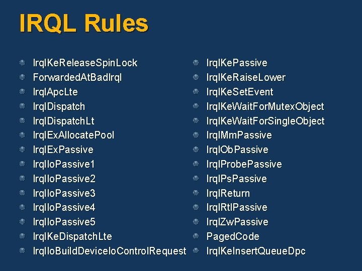 IRQL Rules Irql. Ke. Release. Spin. Lock Forwarded. At. Bad. Irql. Apc. Lte Irql. IRQL Rules Irql. Ke. Release. Spin. Lock Forwarded. At. Bad. Irql. Apc. Lte Irql.