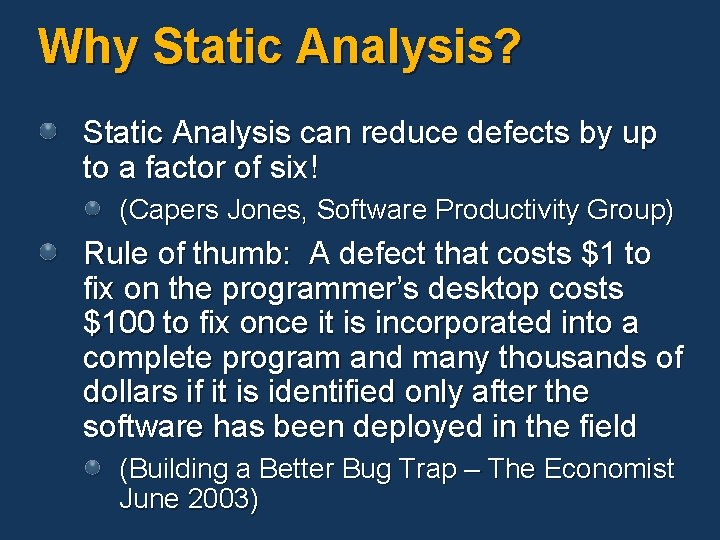 Why Static Analysis? Static Analysis can reduce defects by up to a factor of Why Static Analysis? Static Analysis can reduce defects by up to a factor of