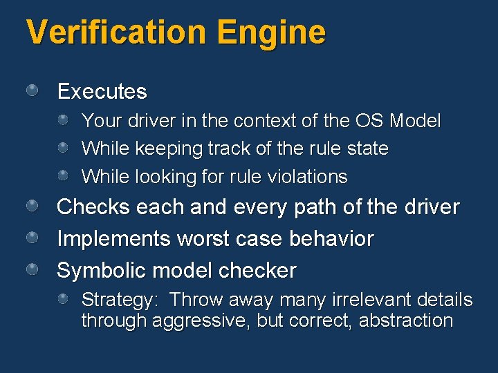 Verification Engine Executes Your driver in the context of the OS Model While keeping Verification Engine Executes Your driver in the context of the OS Model While keeping