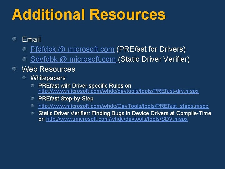 Additional Resources Email Pfdfdbk @ microsoft. com (PREfast for Drivers) Sdvfdbk @ microsoft. com Additional Resources Email Pfdfdbk @ microsoft. com (PREfast for Drivers) Sdvfdbk @ microsoft. com