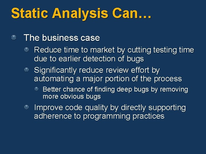 Static Analysis Can… The business case Reduce time to market by cutting testing time Static Analysis Can… The business case Reduce time to market by cutting testing time