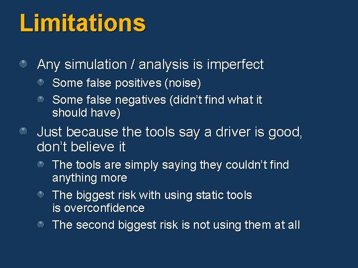 Limitations Any simulation / analysis is imperfect Some false positives (noise) Some false negatives Limitations Any simulation / analysis is imperfect Some false positives (noise) Some false negatives