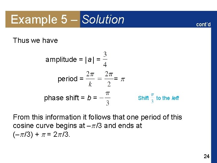 Example 5 – Solution cont’d Thus we have amplitude = | a | =