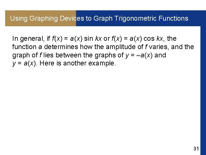 Using Graphing Devices to Graph Trigonometric Functions In general, if f (x) = a