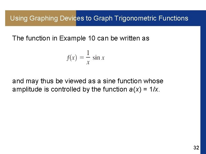 Using Graphing Devices to Graph Trigonometric Functions The function in Example 10 can be