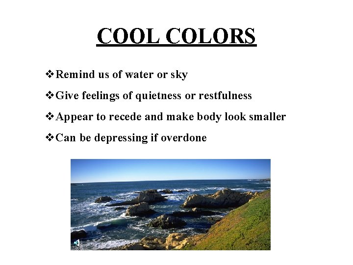 COOL COLORS v. Remind us of water or sky v. Give feelings of quietness