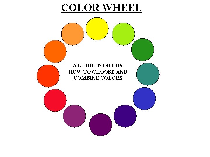 COLOR WHEEL A GUIDE TO STUDY HOW TO CHOOSE AND COMBINE COLORS 