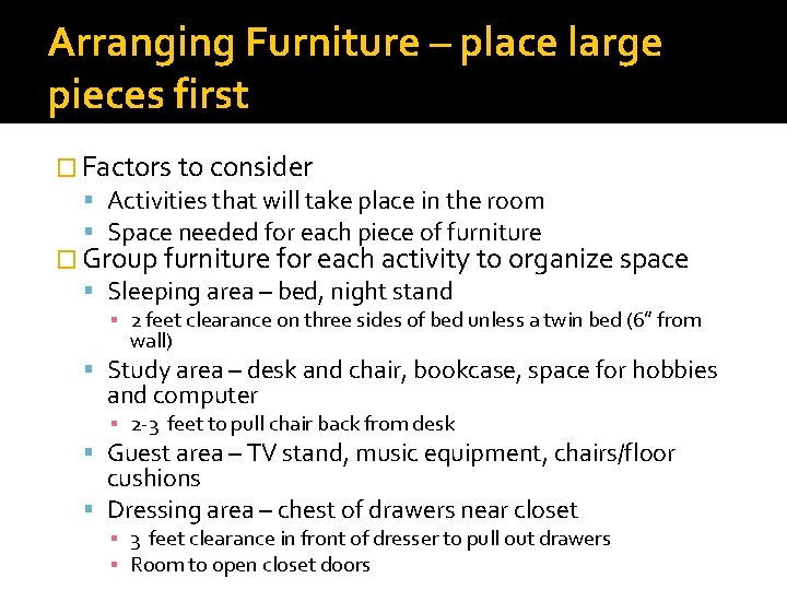 Arranging Furniture – place large pieces first � Factors to consider Activities that will Arranging Furniture – place large pieces first � Factors to consider Activities that will