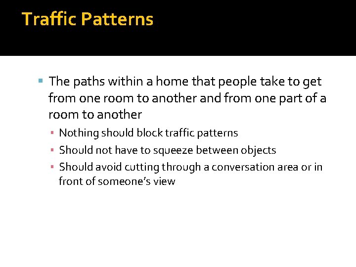 Traffic Patterns The paths within a home that people take to get from one Traffic Patterns The paths within a home that people take to get from one