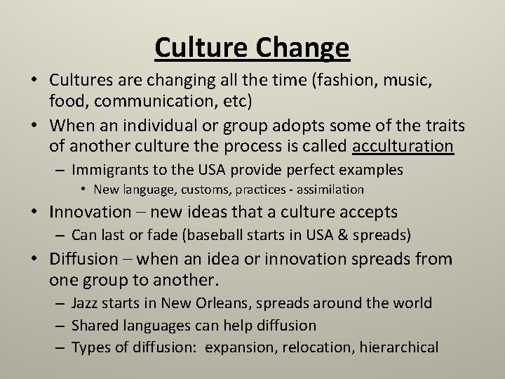 Culture Change • Cultures are changing all the time (fashion, music, food, communication, etc)