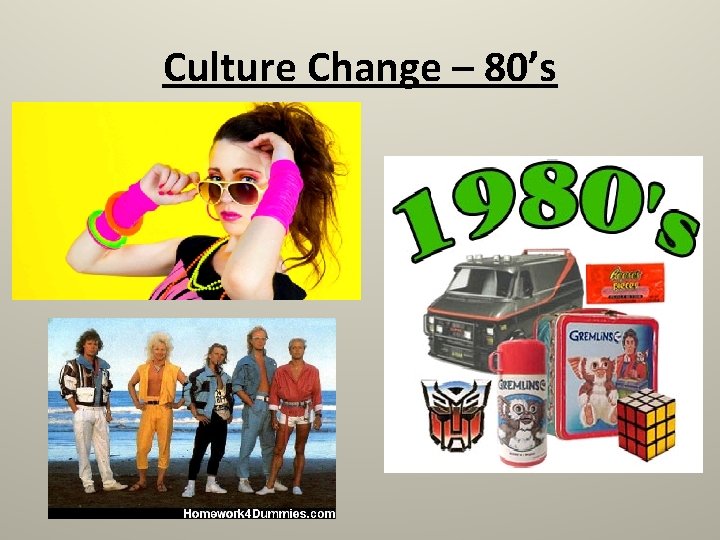 Culture Change – 80’s 