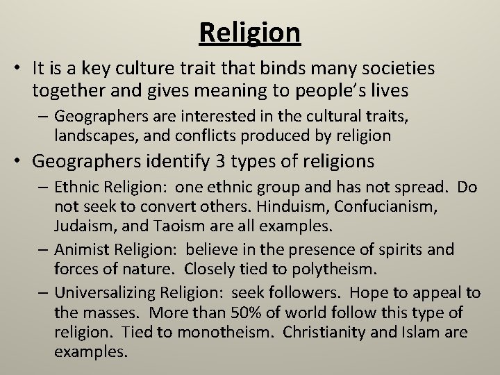 Religion • It is a key culture trait that binds many societies together and