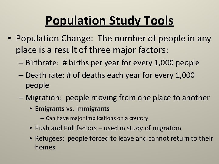 Population Study Tools • Population Change: The number of people in any place is