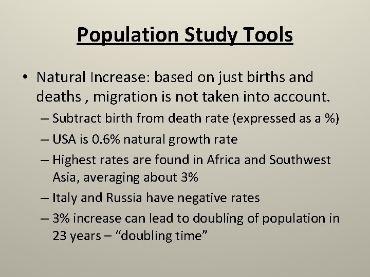 Population Study Tools • Natural Increase: based on just births and deaths , migration