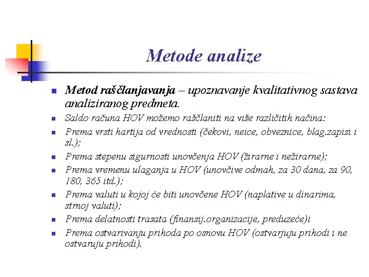 Metode analize n n n n Metod raščlanjavanja – upoznavanje kvalitativnog sastava analiziranog predmeta.