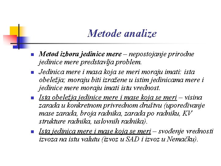 Metode analize n n Metod izbora jedinice mere – nepostojanje prirodne jedinice mere predstavlja