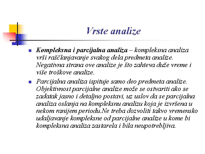 Vrste analize n n Kompleksna i parcijalna analiza – kompleksna analiza vrši raščlanjavanje svakog