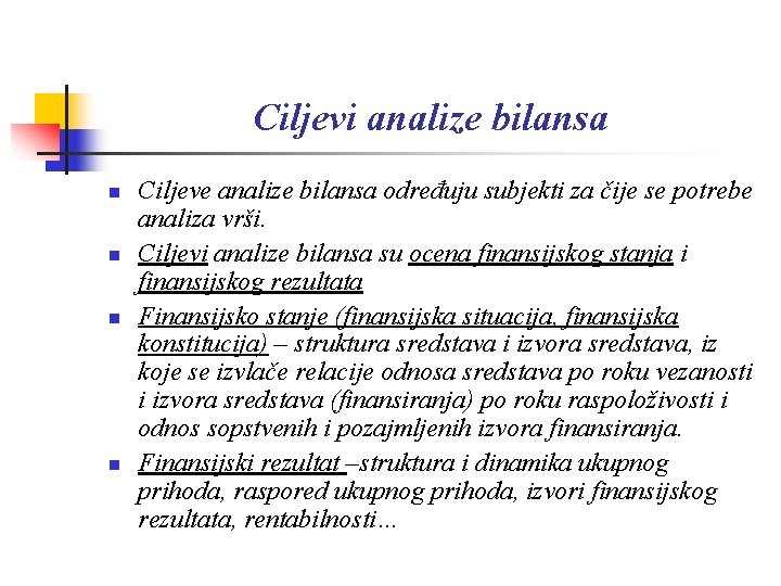 Ciljevi analize bilansa n n Ciljeve analize bilansa određuju subjekti za čije se potrebe