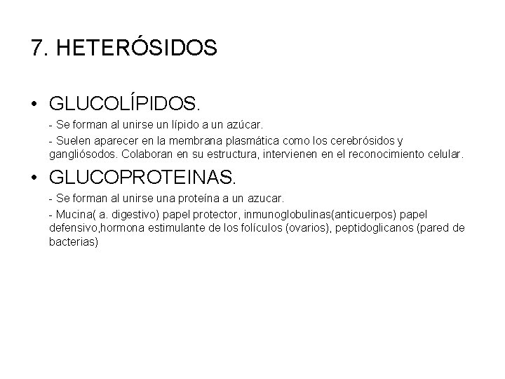 7. HETERÓSIDOS • GLUCOLÍPIDOS. - Se forman al unirse un lípido a un azúcar.