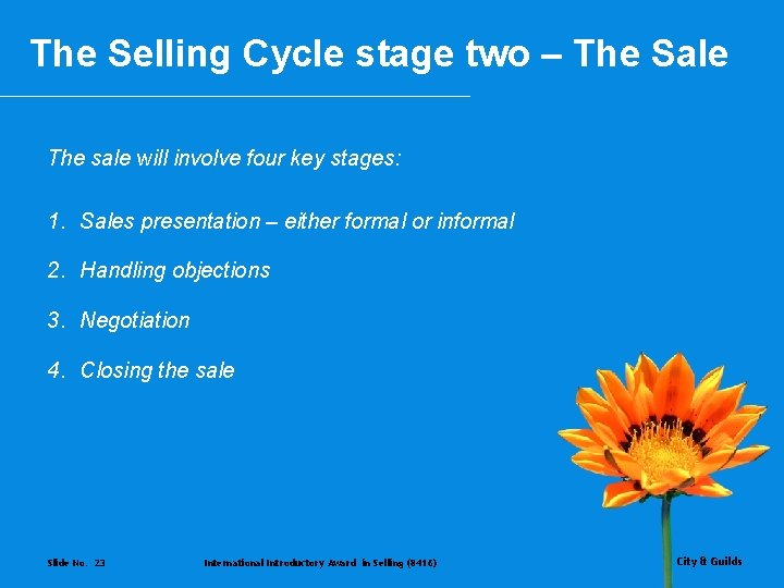 The Selling Cycle stage two – The Sale The sale will involve four key