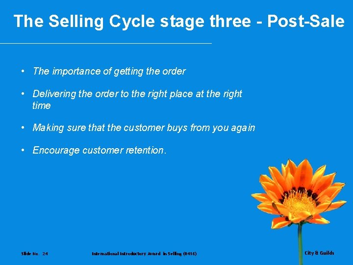 The Selling Cycle stage three - Post-Sale • The importance of getting the order