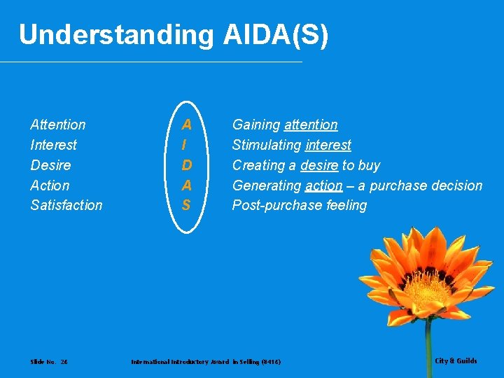 Understanding AIDA(S) Attention Interest Desire Action Satisfaction Slide No. 26 A I D A